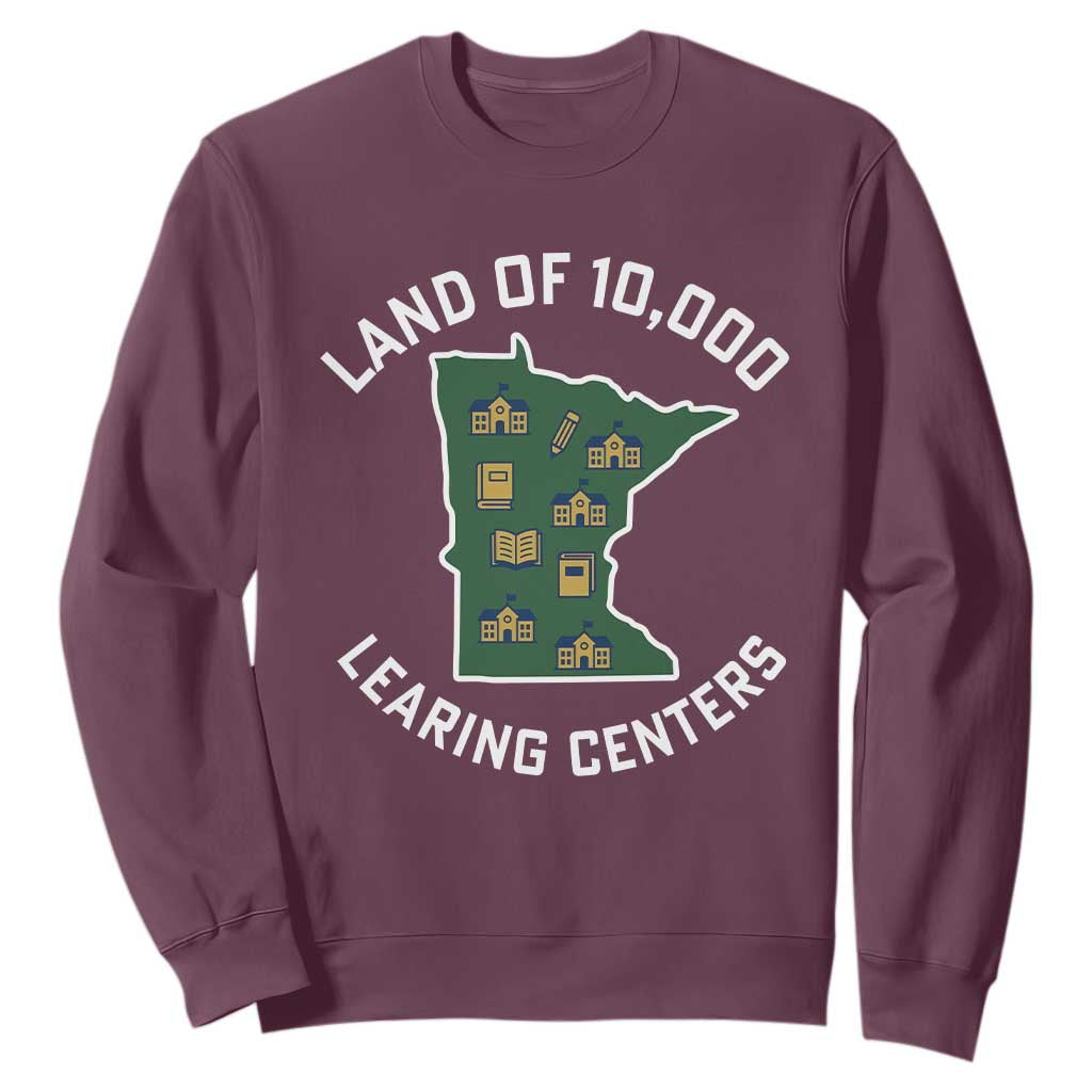 Land of 10000 Learing Centers Funny Minnesota Meme Sweatshirt Viral Education Typo Parody TS02 Maroon Print Your Wear