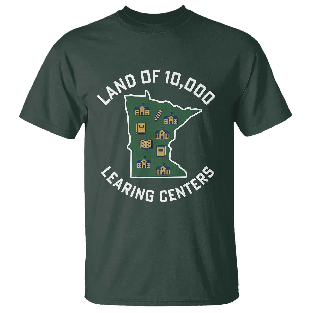 Land of 10000 Learing Centers Funny Minnesota Meme T Shirt Viral Education Typo Parody TS02 Dark Forest Green Print Your Wear