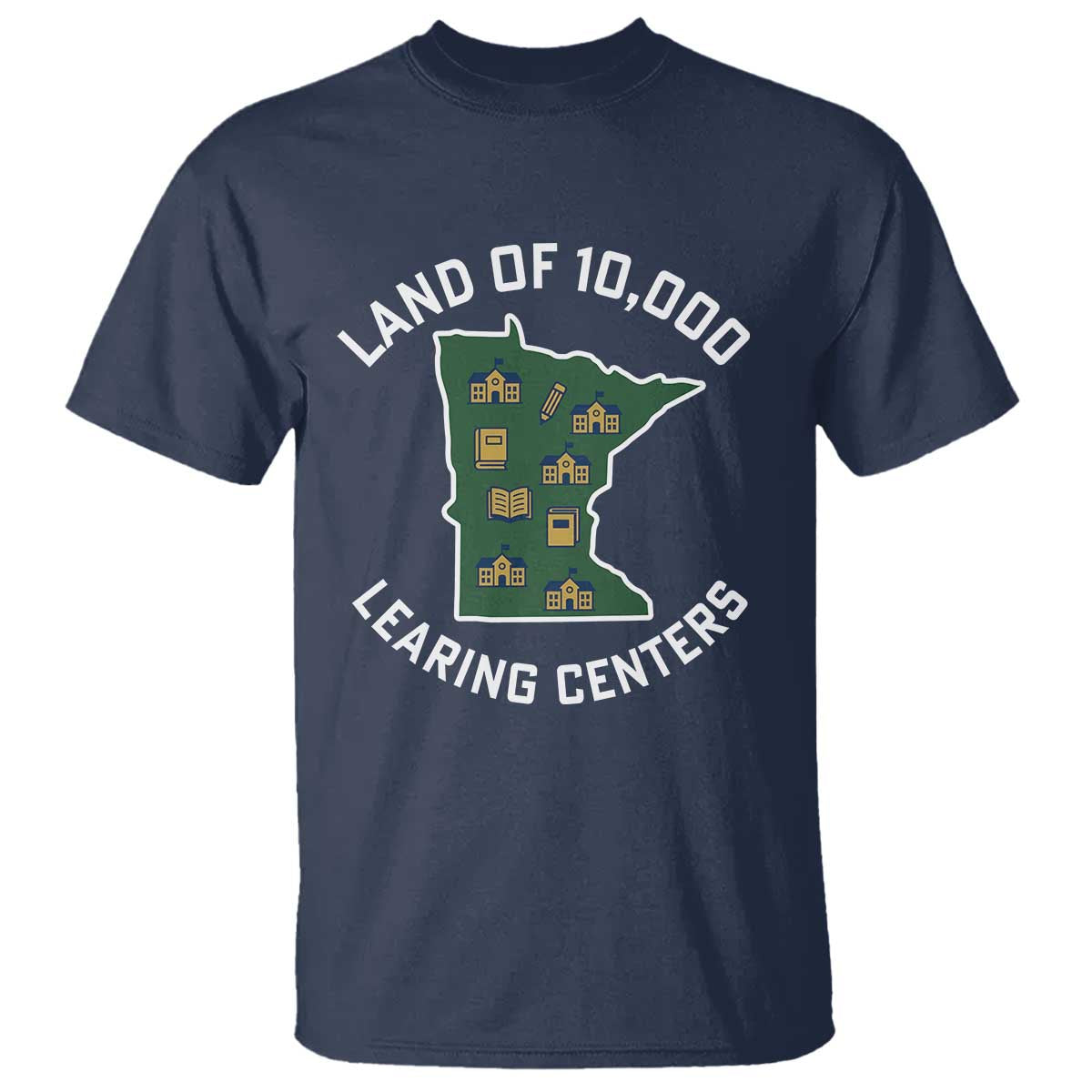 Land of 10000 Learing Centers Funny Minnesota Meme T Shirt Viral Education Typo Parody TS02 Navy Print Your Wear