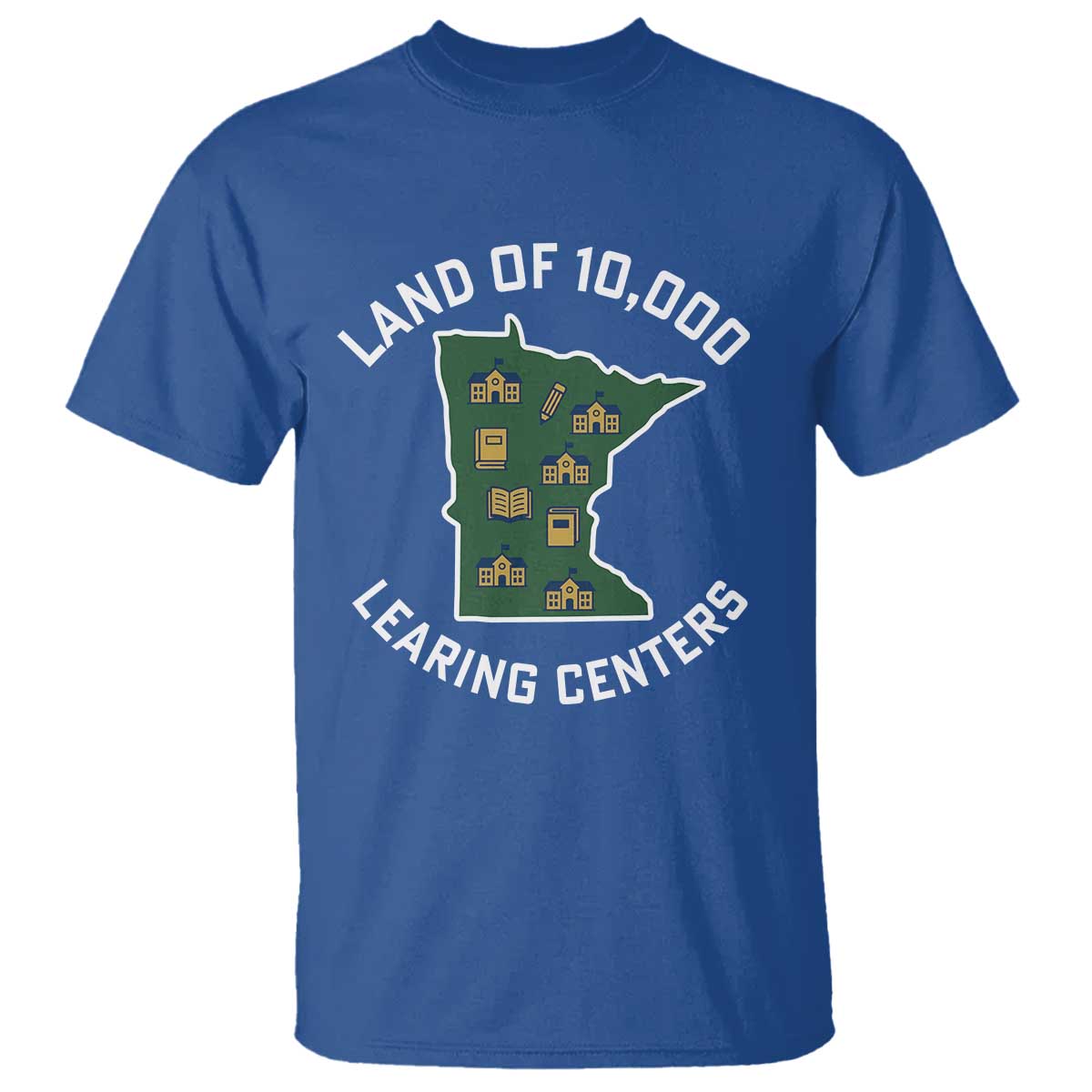 Land of 10000 Learing Centers Funny Minnesota Meme T Shirt Viral Education Typo Parody TS02 Royal Blue Print Your Wear