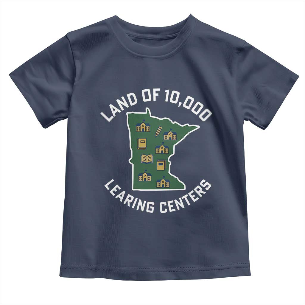 Land of 10000 Learing Centers Funny Minnesota Meme Toddler T Shirt Viral Education Typo Parody TS02 Navy Print Your Wear