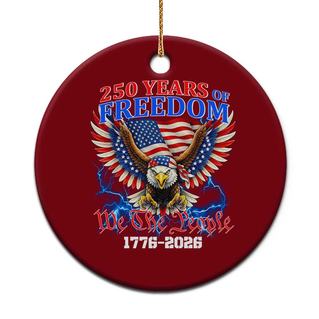 250 Years of Freedom 1776 2026 Patriotic Eagle Ceramic Ornament We The People USA Semiquincentennial TS02 1pc Red Print Your Wear