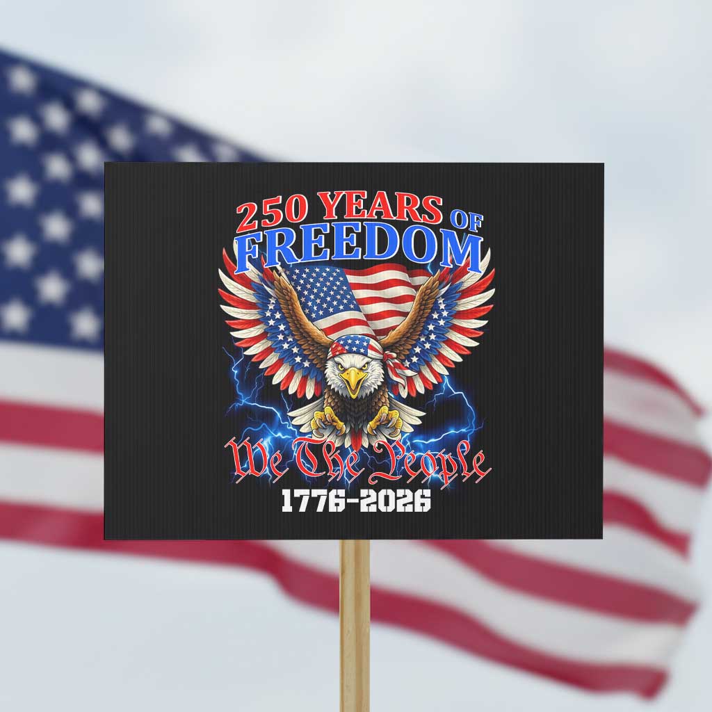 250 Years of Freedom 1776 2026 Patriotic Eagle Protest Sign We The People USA Semiquincentennial TS02 Horizontal 18