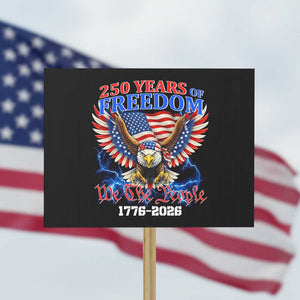 250 Years of Freedom 1776 2026 Patriotic Eagle Protest Sign We The People USA Semiquincentennial TS02 Horizontal 18" × 24" Black Print Your Wear