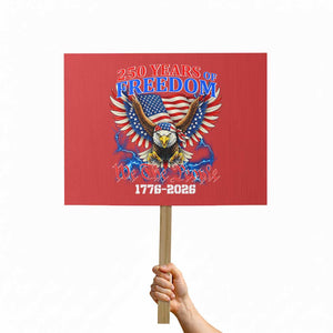 250 Years of Freedom 1776 2026 Patriotic Eagle Protest Sign We The People USA Semiquincentennial TS02 Horizontal 18" × 24" Red Print Your Wear