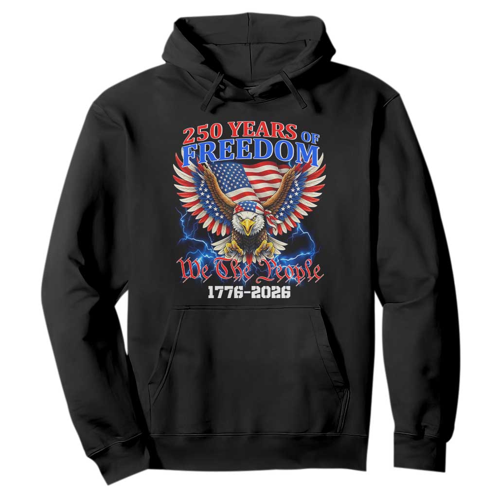 250 Years of Freedom 1776 2026 Patriotic Eagle Hoodie We The People USA Semiquincentennial TS02 Black Print Your Wear