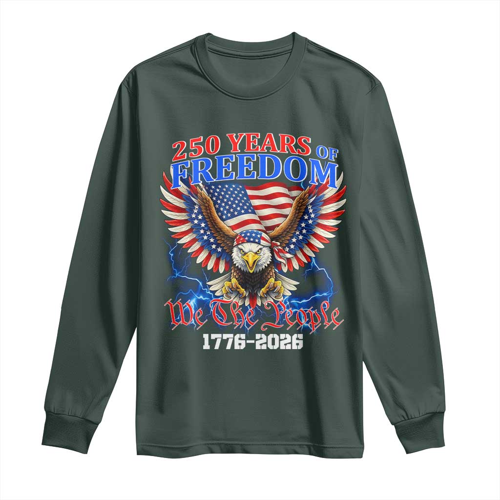 250 Years of Freedom 1776 2026 Patriotic Eagle Long Sleeve Shirt We The People USA Semiquincentennial TS02 Dark Forest Green Print Your Wear