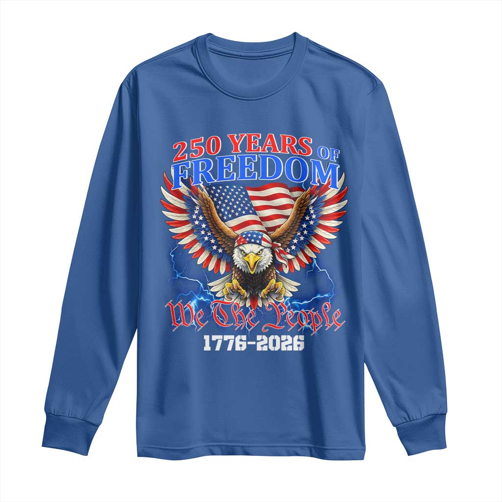 250 Years of Freedom 1776 2026 Patriotic Eagle Long Sleeve Shirt We The People USA Semiquincentennial TS02 Royal Blue Print Your Wear