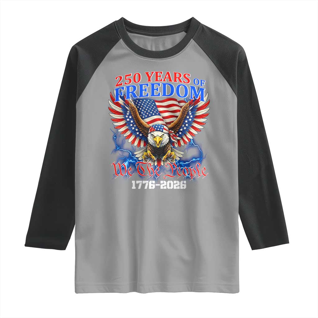 250 Years of Freedom 1776 2026 Patriotic Eagle Raglan Shirt We The People USA Semiquincentennial TS02 Sport Gray Black Print Your Wear