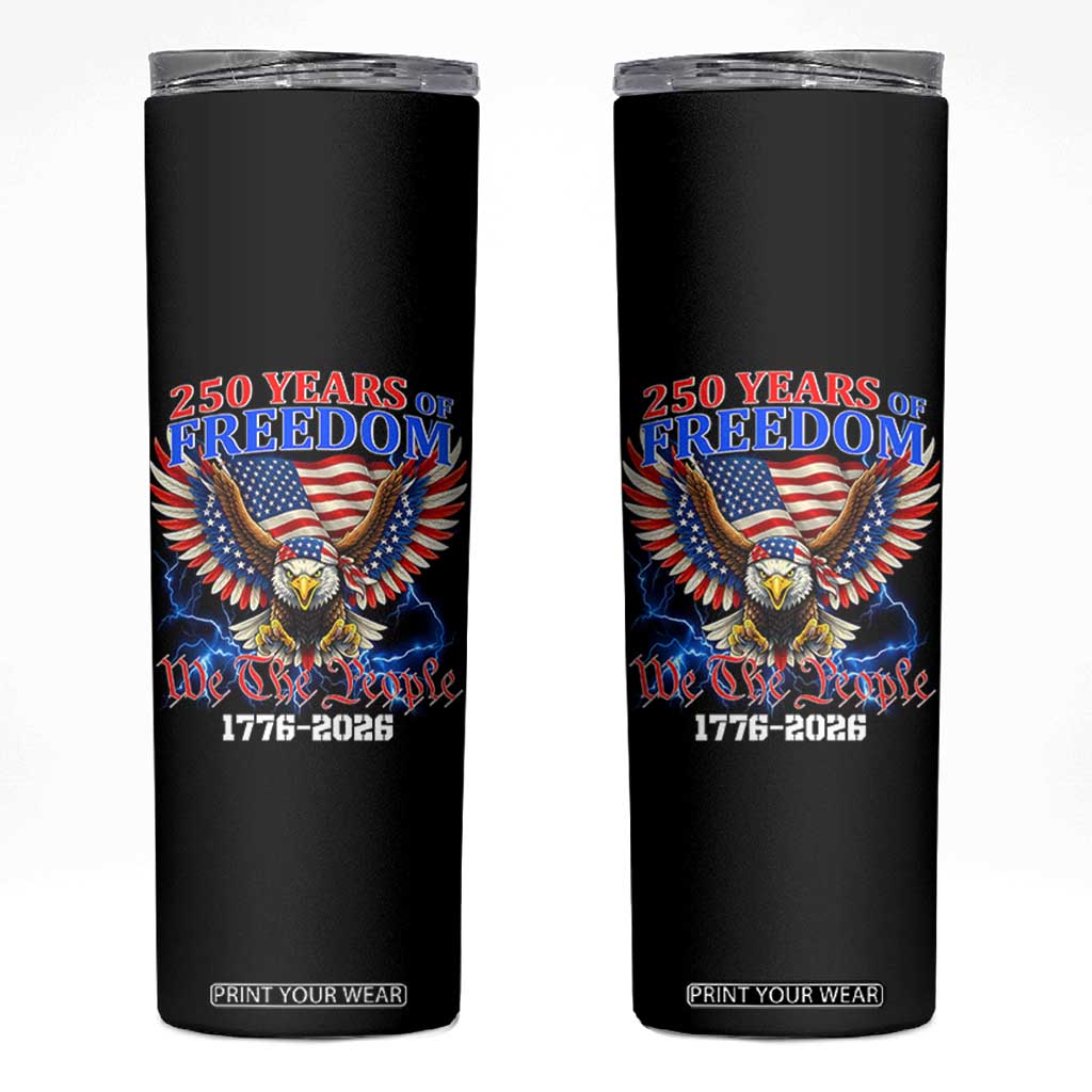 250 Years of Freedom 1776 2026 Patriotic Eagle Skinny Tumbler We The People USA Semiquincentennial TS02 Black Print Your Wear