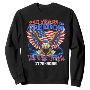 250 Years of Freedom 1776 2026 Patriotic Eagle Sweatshirt We The People USA Semiquincentennial TS02 Black Print Your Wear