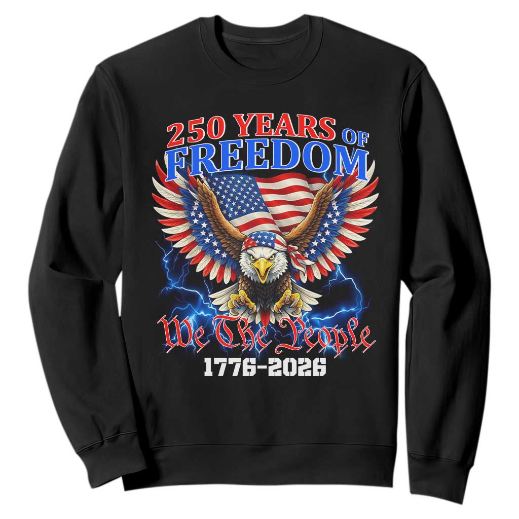 250 Years of Freedom 1776 2026 Patriotic Eagle Sweatshirt We The People USA Semiquincentennial TS02 Black Print Your Wear