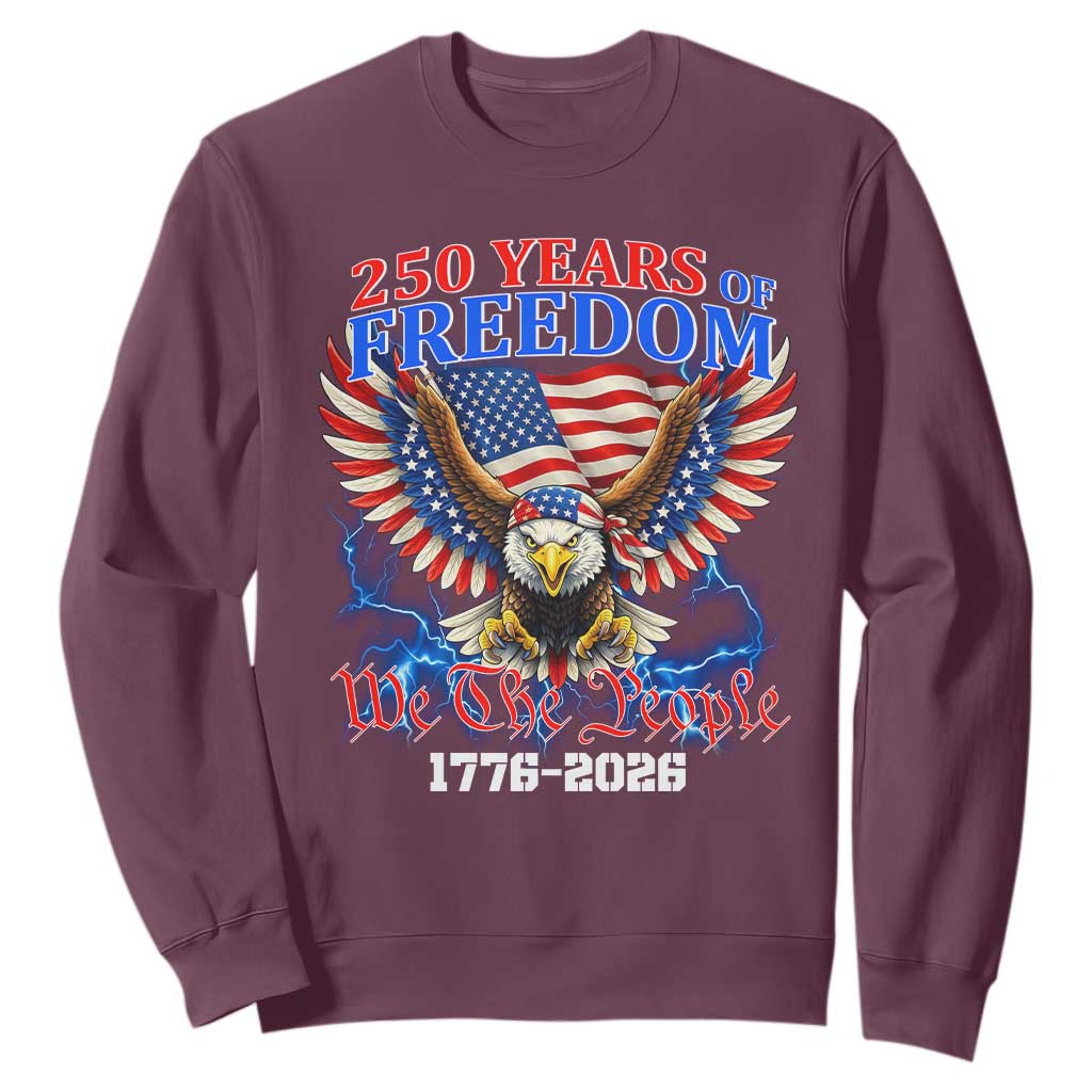 250 Years of Freedom 1776 2026 Patriotic Eagle Sweatshirt We The People USA Semiquincentennial TS02 Maroon Print Your Wear