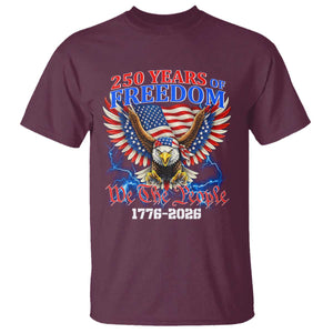 250 Years of Freedom 1776 2026 Patriotic Eagle T Shirt We The People USA Semiquincentennial TS02 Maroon Print Your Wear