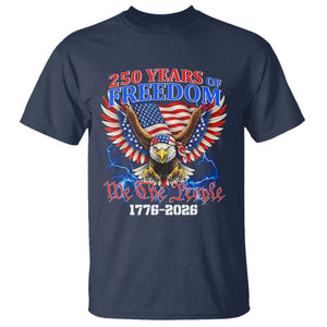 250 Years of Freedom 1776 2026 Patriotic Eagle T Shirt We The People USA Semiquincentennial TS02 Navy Print Your Wear