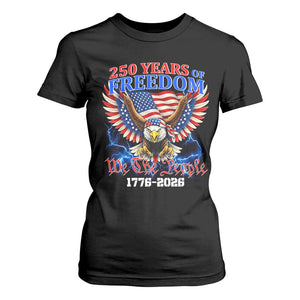 250 Years of Freedom 1776 2026 Patriotic Eagle T Shirt For Women We The People USA Semiquincentennial TS02 Black Print Your Wear