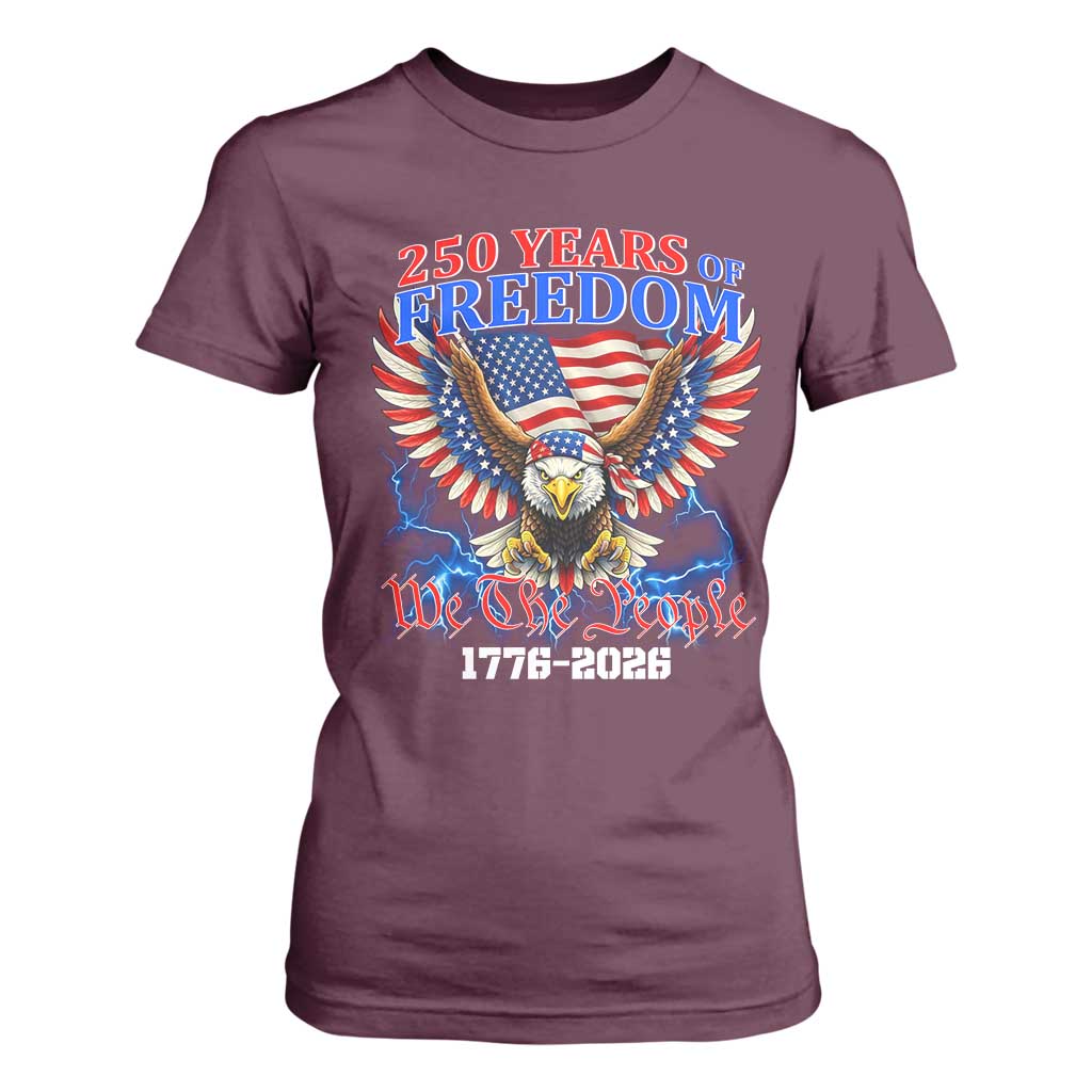 250 Years of Freedom 1776 2026 Patriotic Eagle T Shirt For Women We The People USA Semiquincentennial TS02 Maroon Print Your Wear