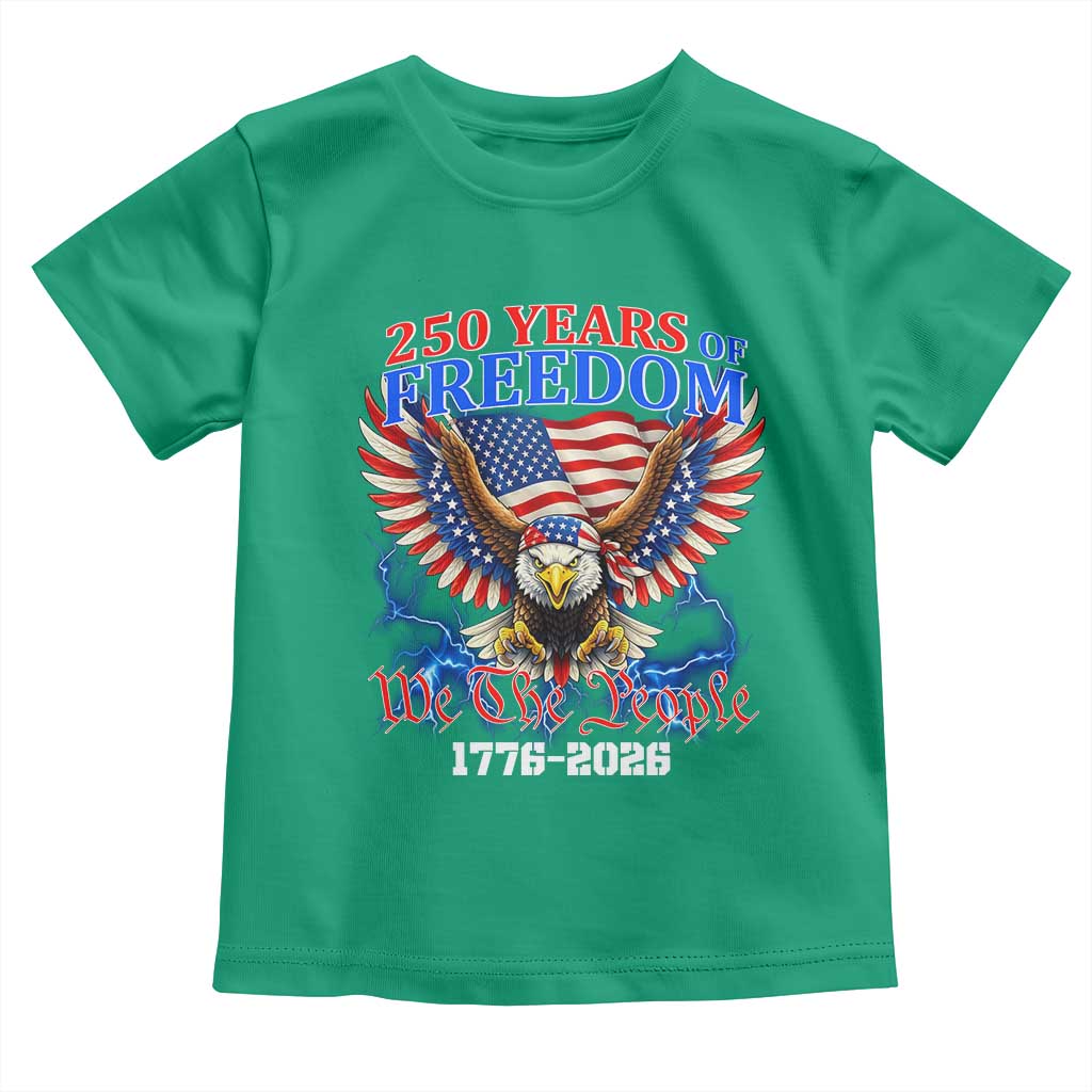 250 Years of Freedom 1776 2026 Patriotic Eagle Toddler T Shirt We The People USA Semiquincentennial TS02 Irish Green Print Your Wear