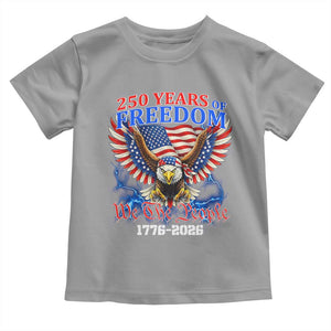 250 Years of Freedom 1776 2026 Patriotic Eagle Toddler T Shirt We The People USA Semiquincentennial TS02 Sport Gray Print Your Wear