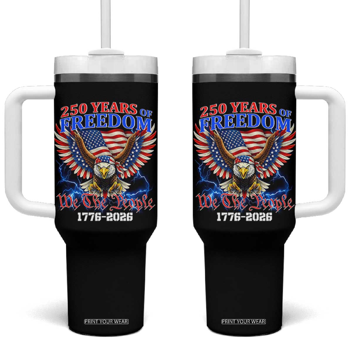 250 Years of Freedom 1776 2026 Patriotic Eagle Tumbler With Handle We The People USA Semiquincentennial TS02 One Size: 40 oz Black Print Your Wear