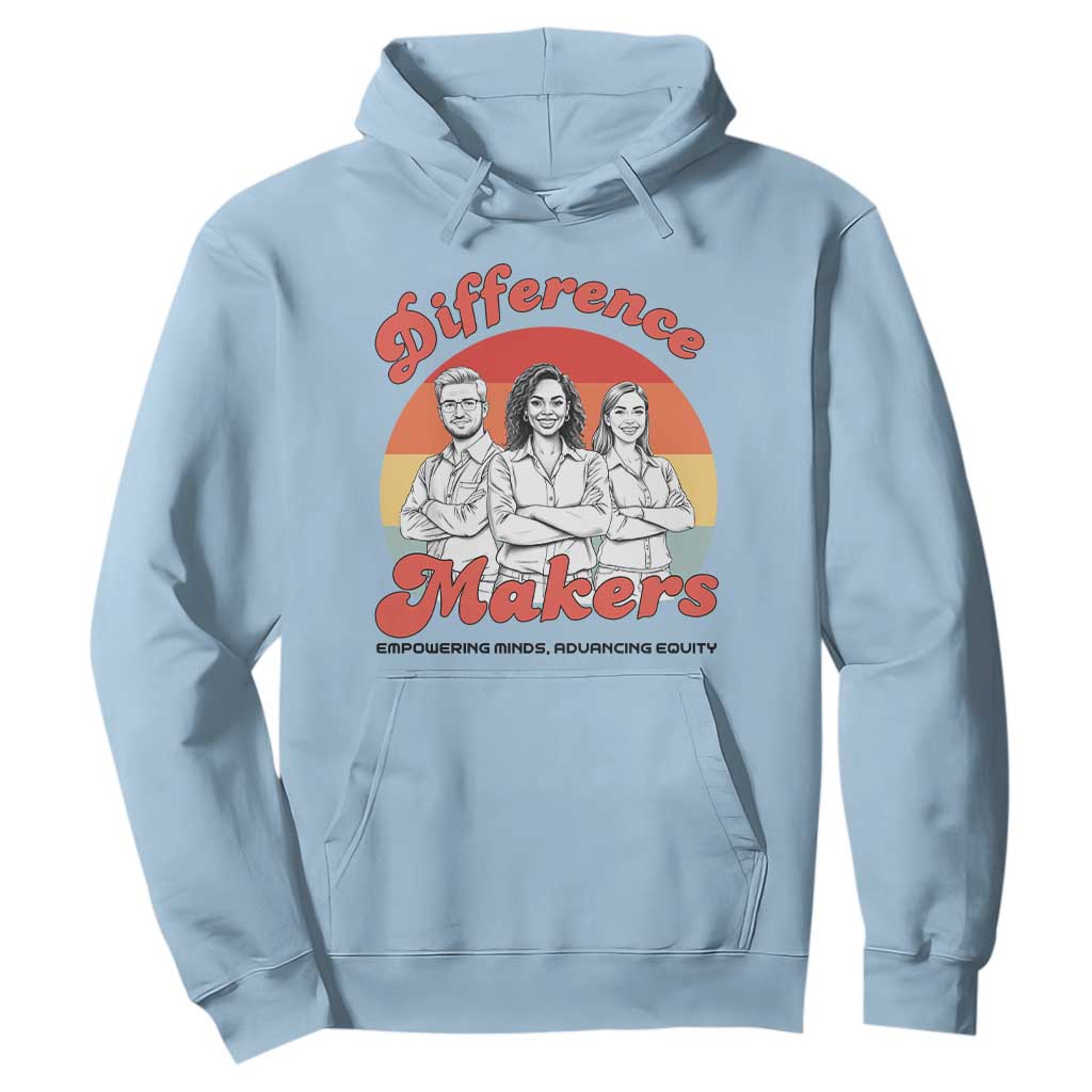 Difference Makers Teacher Appreciation Hoodie Empowering Minds & Advancing Equity Retro Educator TS02 Light Blue Print Your Wear