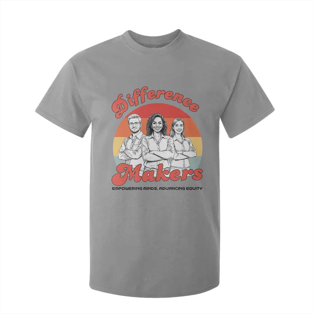 Difference Makers Teacher Appreciation T Shirt For Kid Empowering Minds & Advancing Equity Retro Educator TS02 Sport Gray Print Your Wear