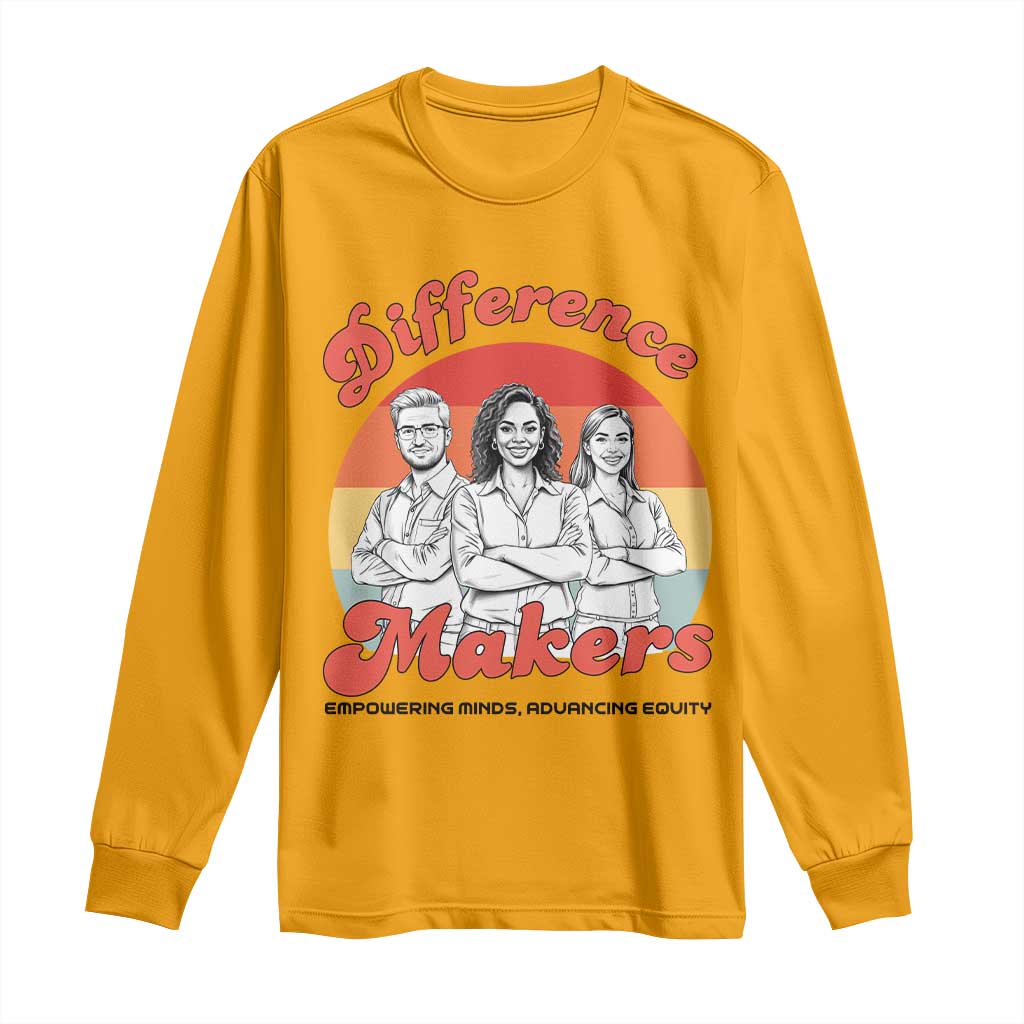 Difference Makers Teacher Appreciation Long Sleeve Shirt Empowering Minds & Advancing Equity Retro Educator TS02 Gold Print Your Wear