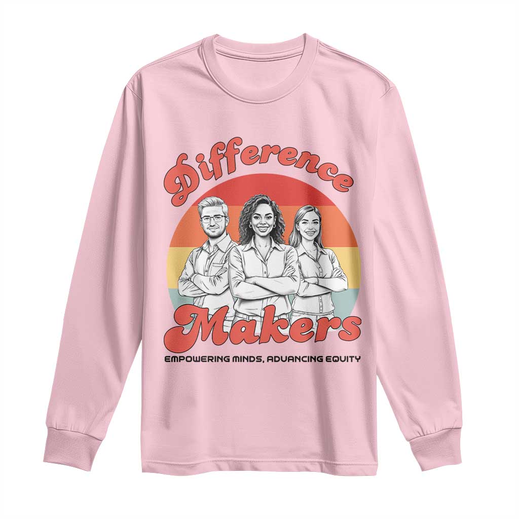 Difference Makers Teacher Appreciation Long Sleeve Shirt Empowering Minds & Advancing Equity Retro Educator TS02 Light Pink Print Your Wear