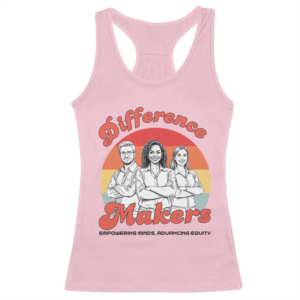 Difference Makers Teacher Appreciation Racerback Tank Top Empowering Minds & Advancing Equity Retro Educator TS02 Light Pink Print Your Wear
