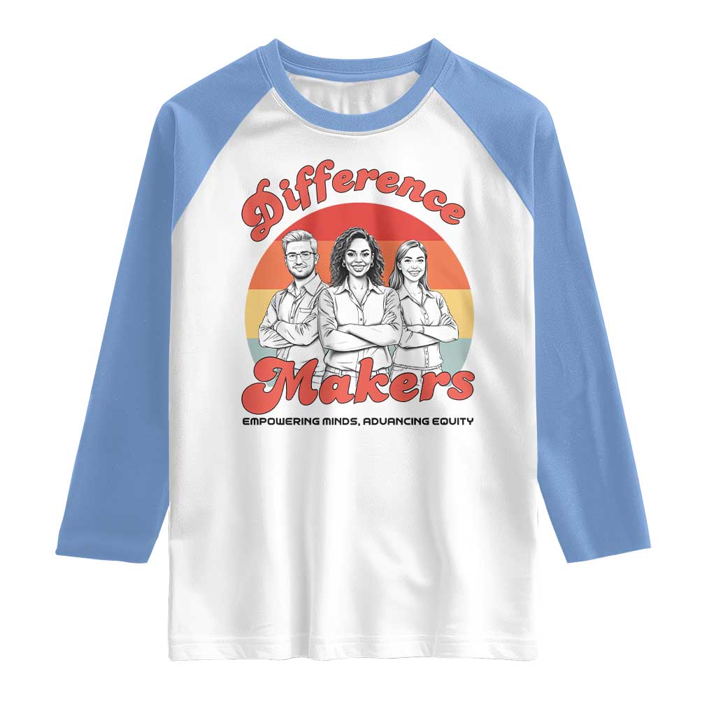 Difference Makers Teacher Appreciation Raglan Shirt Empowering Minds & Advancing Equity Retro Educator TS02 White Carolina Blue Print Your Wear