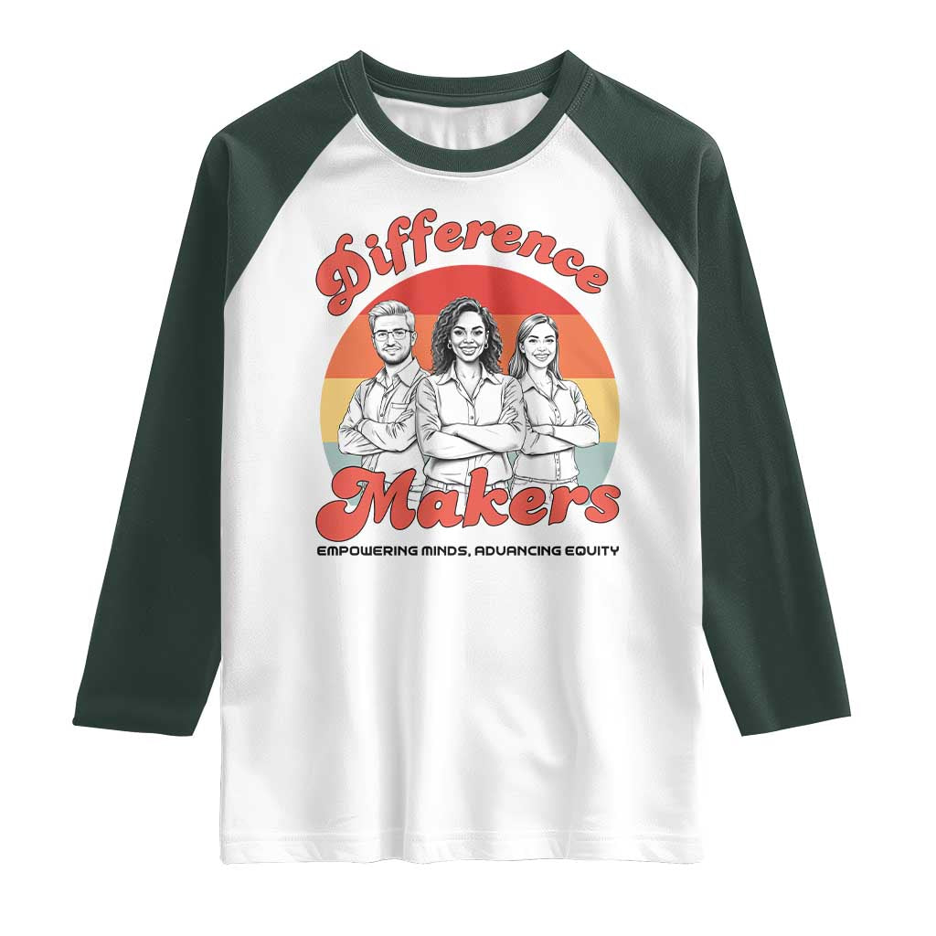 Difference Makers Teacher Appreciation Raglan Shirt Empowering Minds & Advancing Equity Retro Educator TS02 White Dark Forest Green Print Your Wear