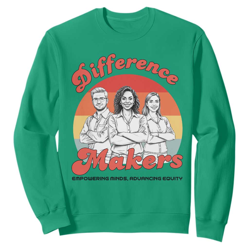 Difference Makers Teacher Appreciation Sweatshirt Empowering Minds & Advancing Equity Retro Educator TS02 Irish Green Print Your Wear