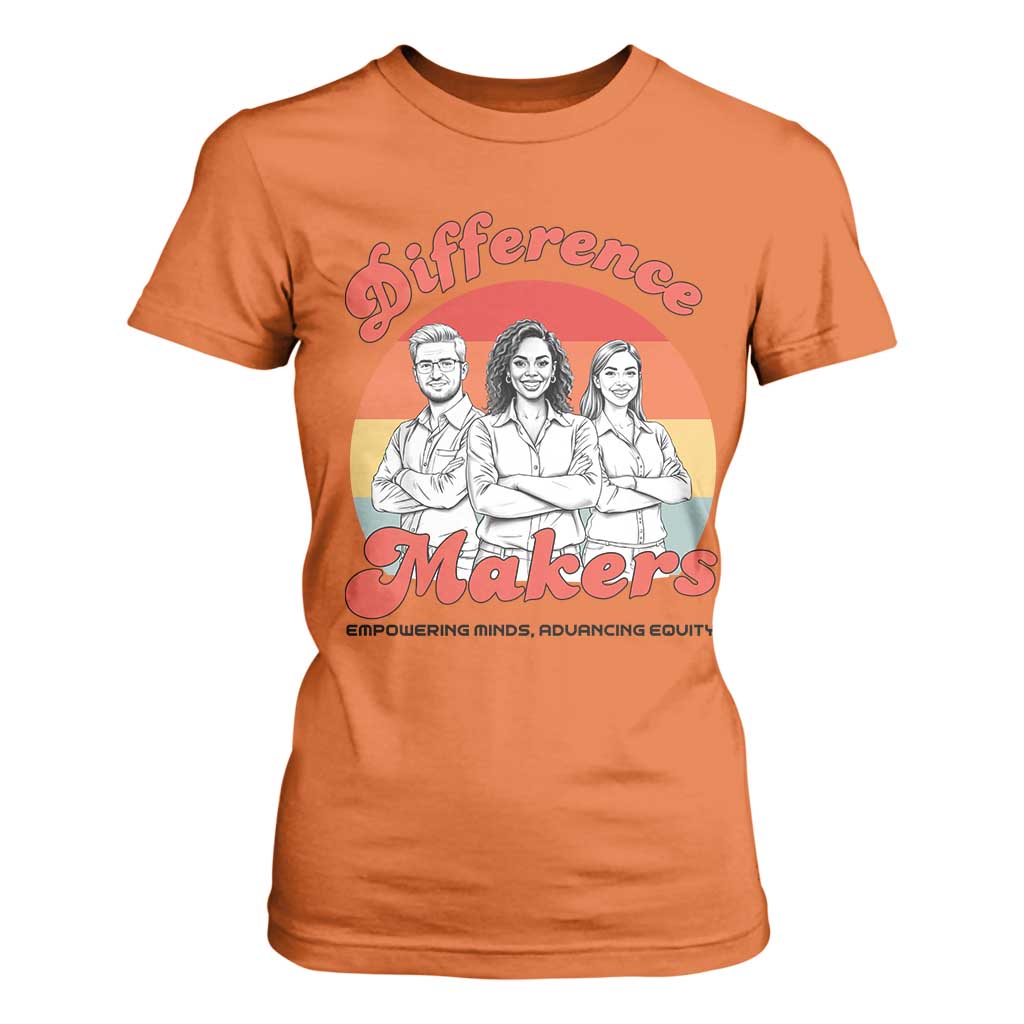 Difference Makers Teacher Appreciation T Shirt For Women Empowering Minds & Advancing Equity Retro Educator TS02 Orange Print Your Wear