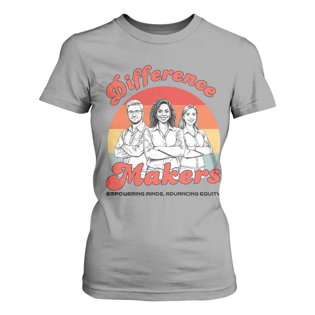 Difference Makers Teacher Appreciation T Shirt For Women Empowering Minds & Advancing Equity Retro Educator TS02 Sport Gray Print Your Wear