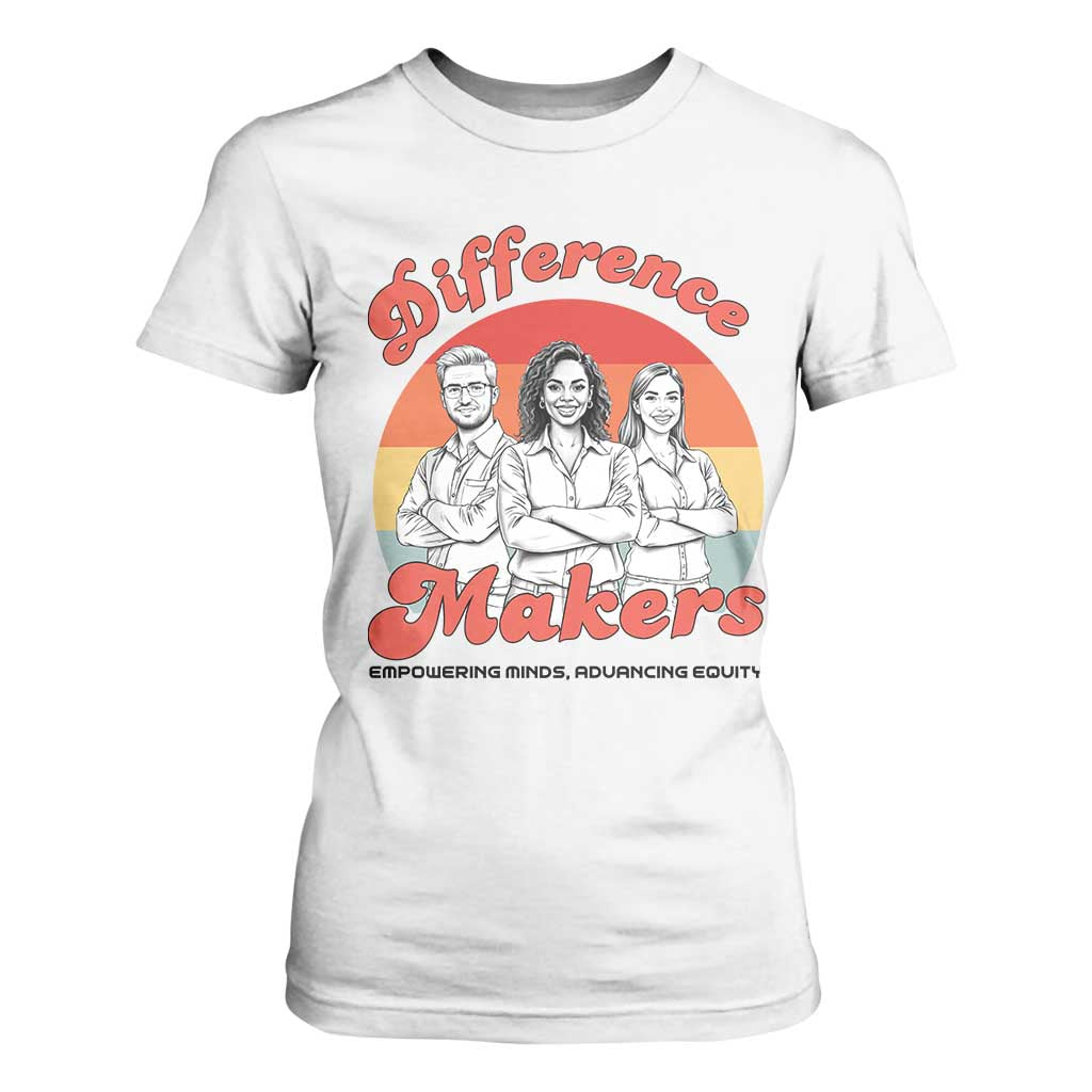 Difference Makers Teacher Appreciation T Shirt For Women Empowering Minds & Advancing Equity Retro Educator TS02 White Print Your Wear
