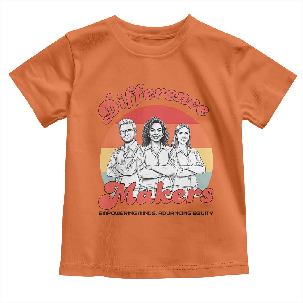 Difference Makers Teacher Appreciation Toddler T Shirt Empowering Minds & Advancing Equity Retro Educator TS02 Orange Print Your Wear