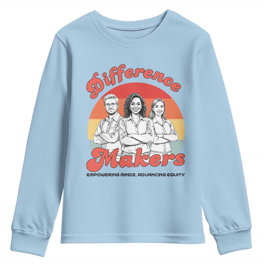 Difference Makers Teacher Appreciation Youth Sweatshirt Empowering Minds & Advancing Equity Retro Educator TS02 Light Blue Print Your Wear