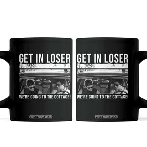 Get In Loser We're Going To The Cottage Coffee Mug Funny Hockey Romance Road Trip Summer TS02 Black Print Your Wear