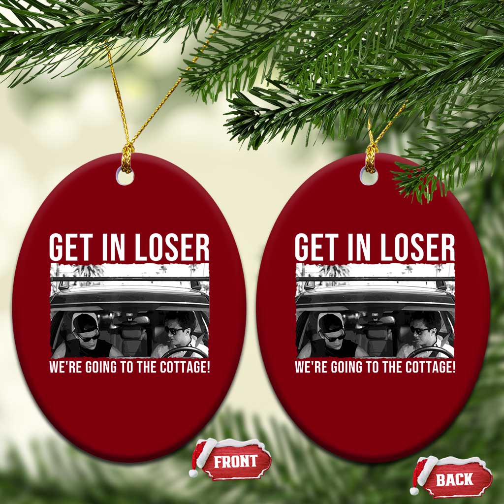 Get In Loser We're Going To The Cottage Ceramic Ornament Funny Hockey Romance Road Trip Summer TS02 Print Your Wear