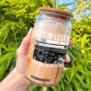 Get In Loser We're Going To The Cottage Glass Can Funny Hockey Romance Road Trip Summer TS02 Black Print Your Wear