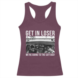 Get In Loser We're Going To The Cottage Racerback Tank Top Funny Hockey Romance Road Trip Summer TS02 Maroon Print Your Wear