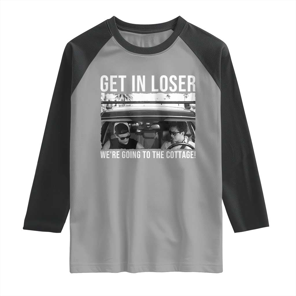 Get In Loser We're Going To The Cottage Raglan Shirt Funny Hockey Romance Road Trip Summer TS02 Sport Gray Black Print Your Wear