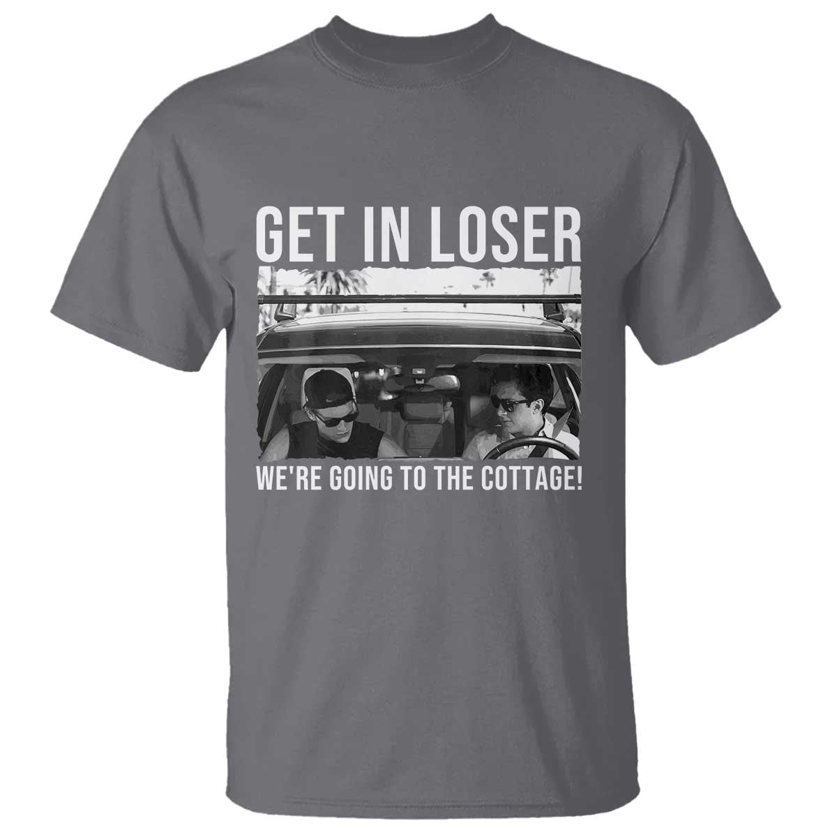 Get In Loser We're Going To The Cottage T Shirt Funny Hockey Romance Road Trip Summer TS02 Charcoal Print Your Wear