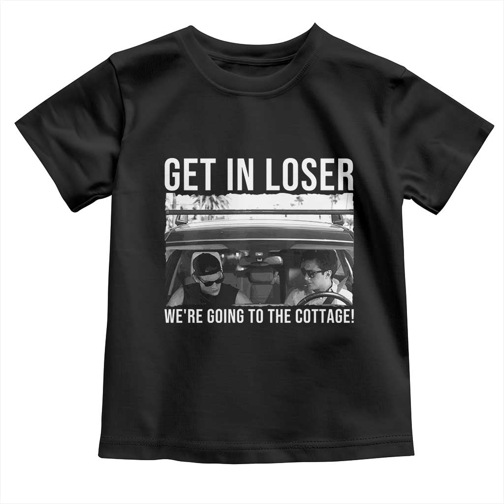 Get In Loser We're Going To The Cottage Toddler T Shirt Funny Hockey Romance Road Trip Summer - Print Your Wear