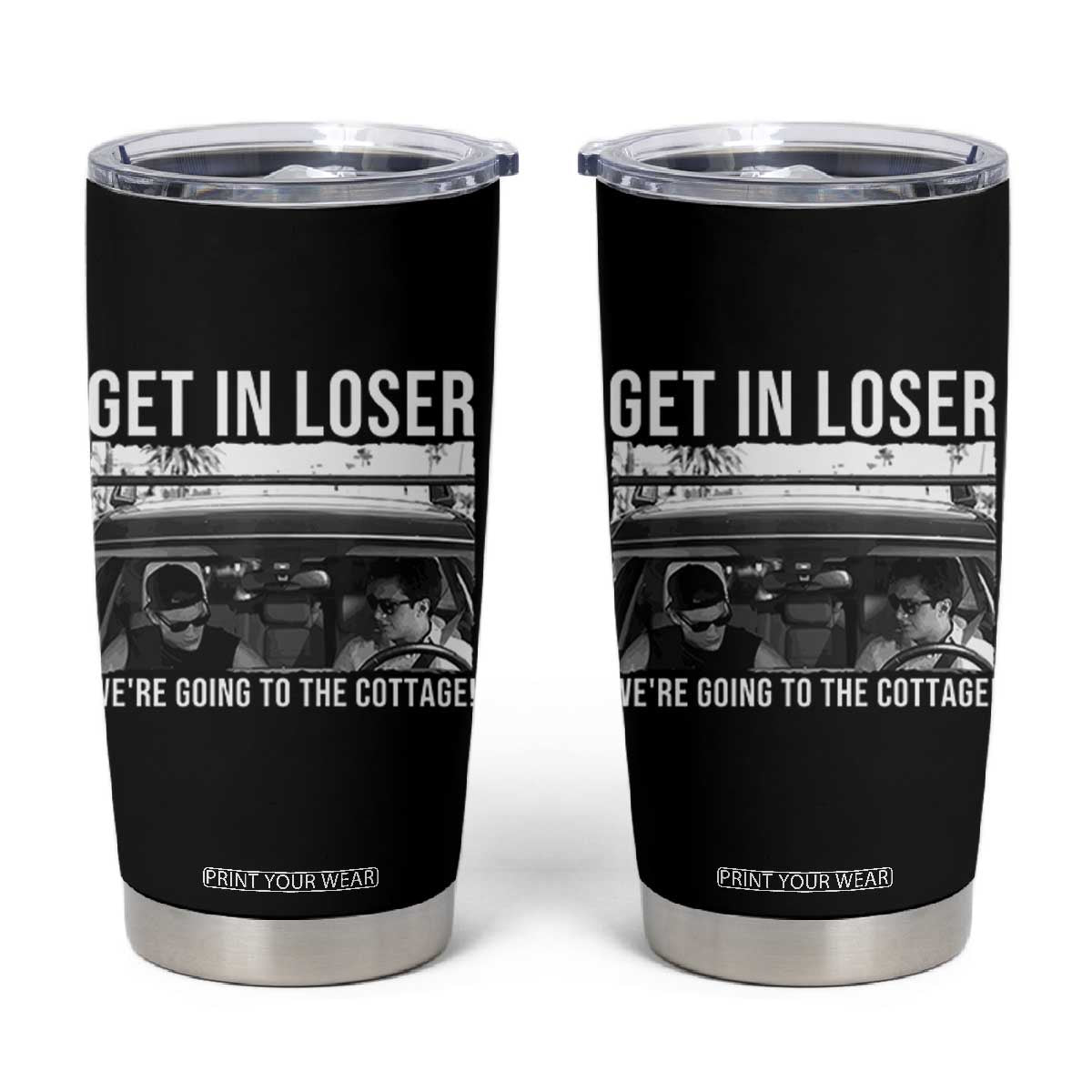Get In Loser We're Going To The Cottage Tumbler Cup Funny Hockey Romance Road Trip Summer TS02 Black Print Your Wear