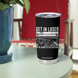 Get In Loser We're Going To The Cottage Tumbler Cup Funny Hockey Romance Road Trip Summer TS02 Print Your Wear