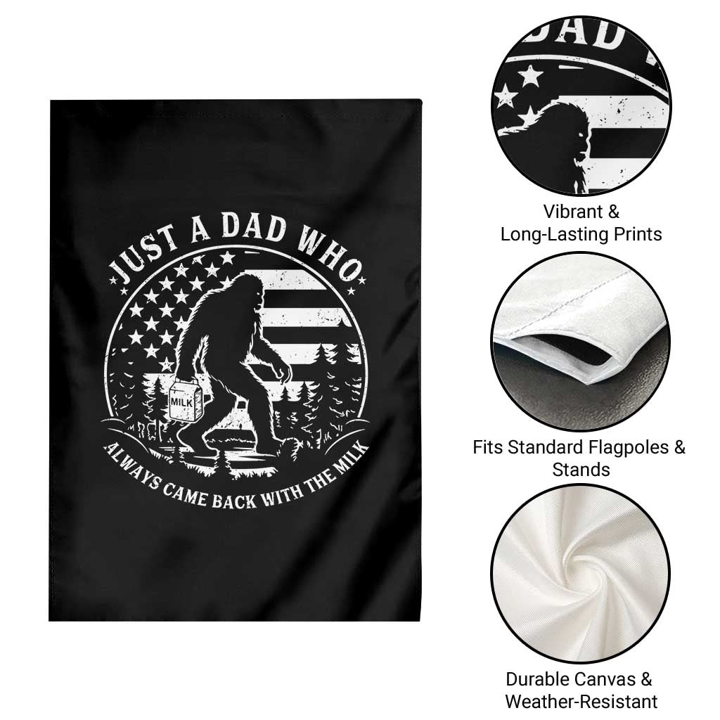 Just a Dad Who Came Back with the Milk Garden Flag Funny Bigfoot Father's Day Sasquatch TS02 Print Your Wear