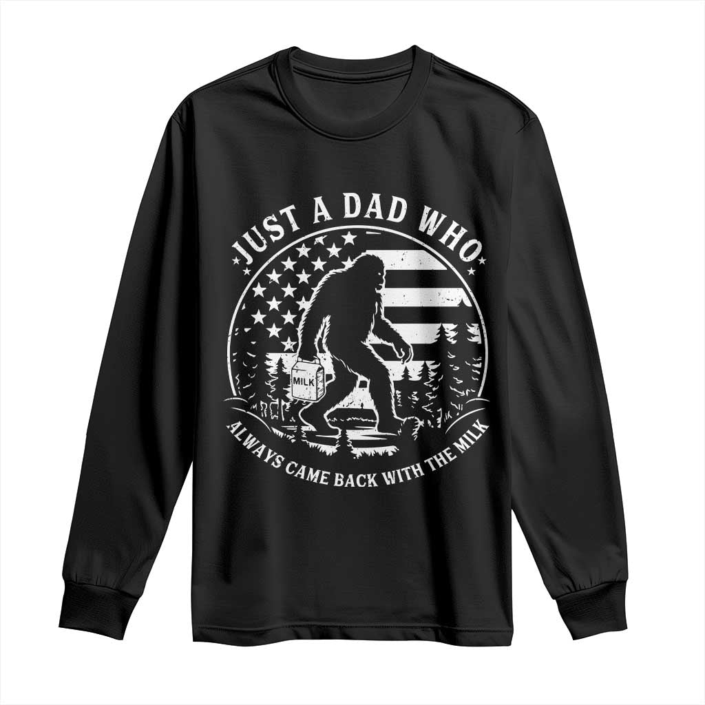 Just a Dad Who Came Back with the Milk Long Sleeve Shirt Funny Bigfoot Father's Day Sasquatch TS02 Black Print Your Wear