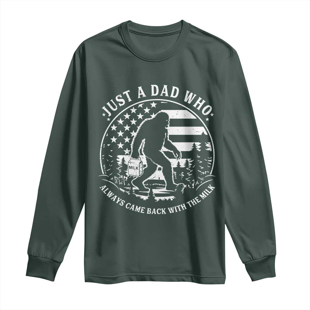 Just a Dad Who Came Back with the Milk Long Sleeve Shirt Funny Bigfoot Father's Day Sasquatch TS02 Dark Forest Green Print Your Wear