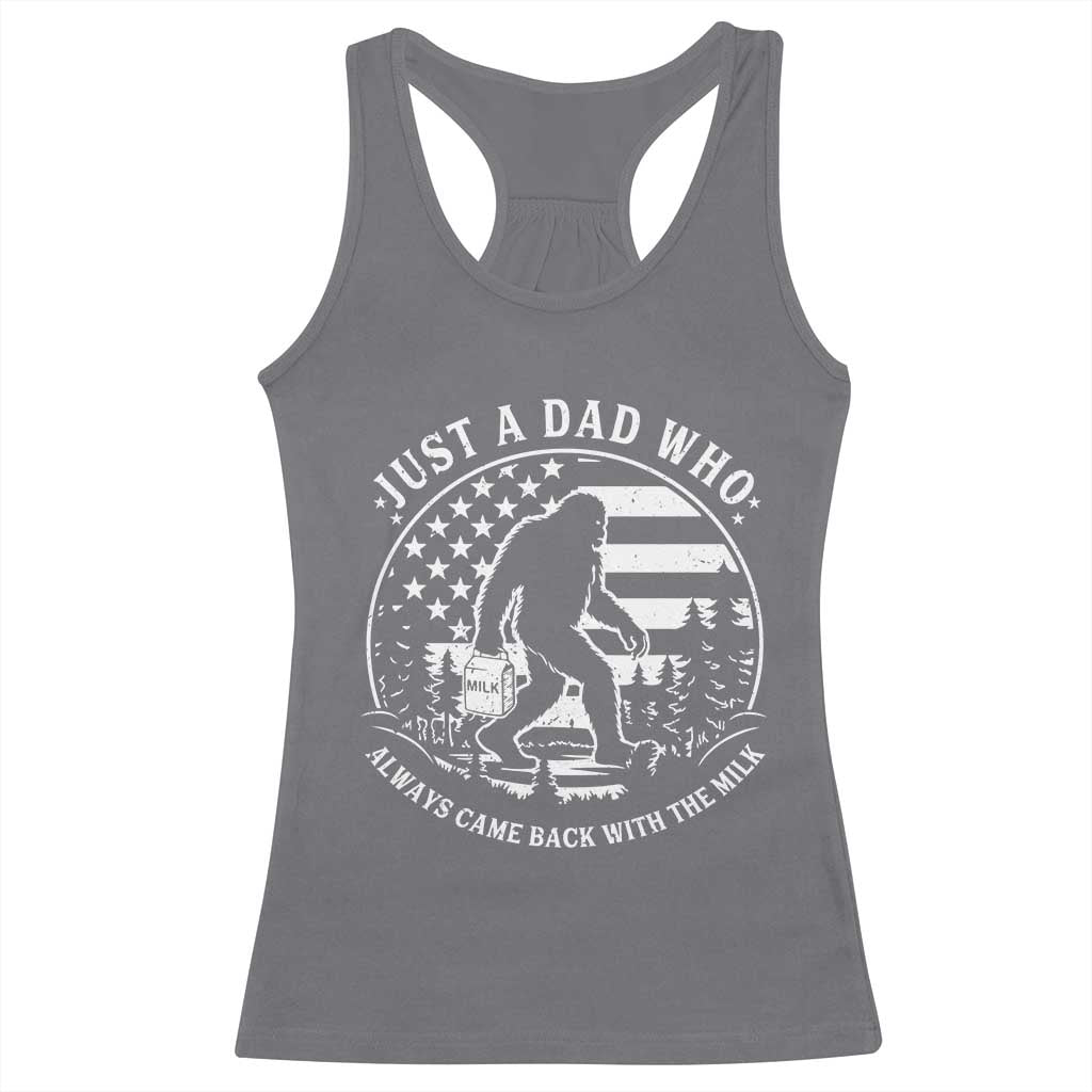 Just a Dad Who Came Back with the Milk Racerback Tank Top Funny Bigfoot Father's Day Sasquatch TS02 Charcoal Print Your Wear